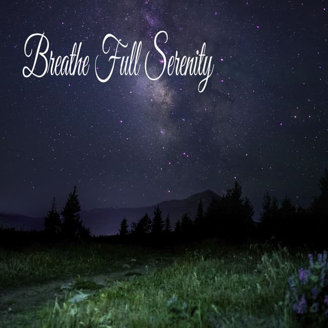 Breathe Full Serenity - Música Relajante