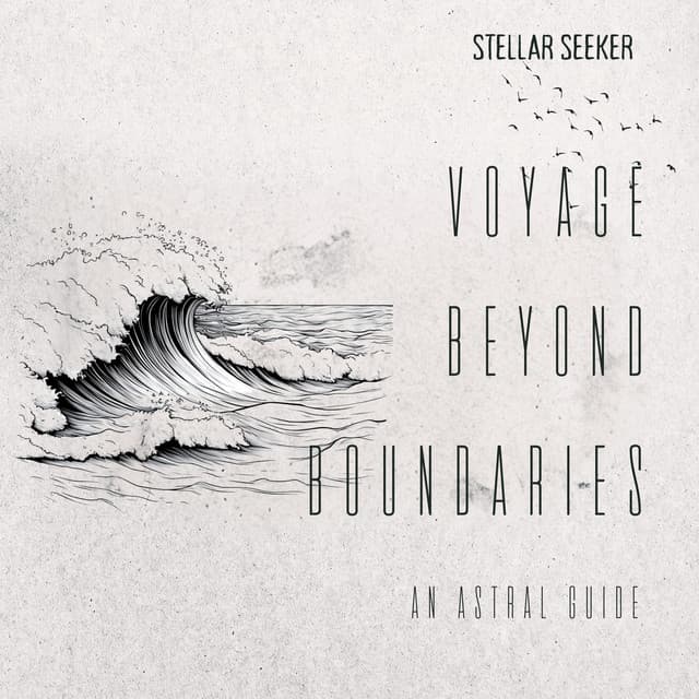 Voyage Beyond Boundaries: An Astral Guide - Stellar Seeker