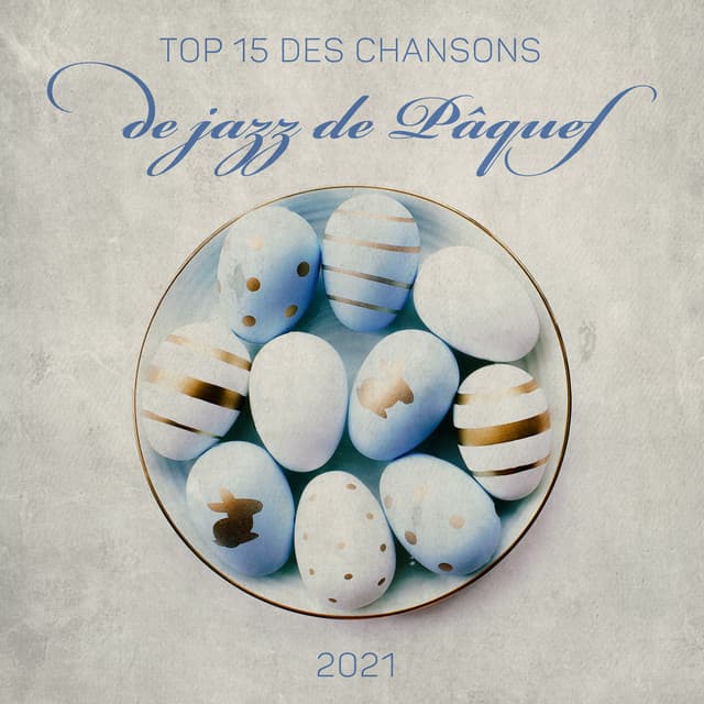 Top 15 des chansons de jazz de Pâques 2021: Jazz de saint Pâques, Musique jazz dimanche de Pâques, Fête de famille de Pâques, Fond de Pâques - Jazz vacances musique