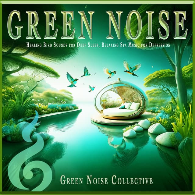 Green Noise: Healing Bird Sounds for Deep Sleep, Relaxing Spa Music for Depression - Green Noise Collective