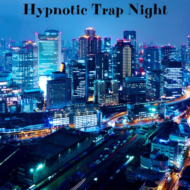 Hypnotic Trap Night: Groovy Beats to Get You Moving - Chillout Lounge Relax