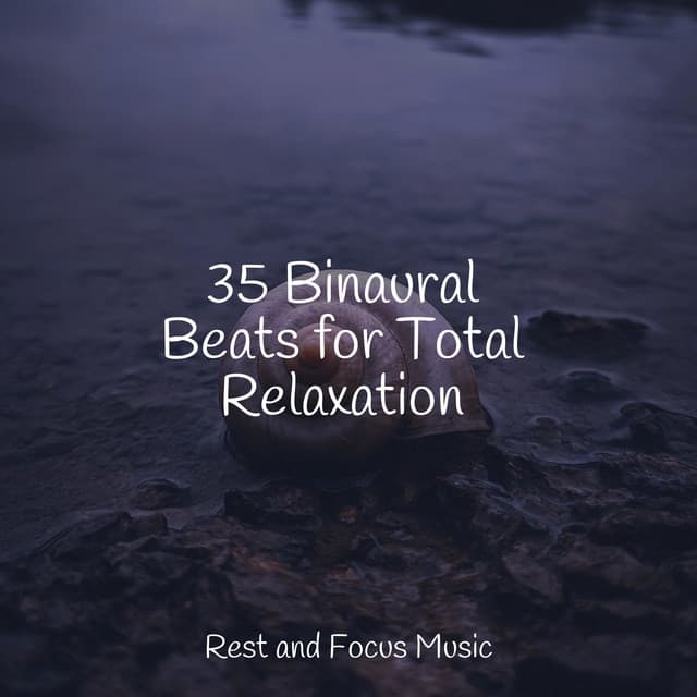 35 Binaural Beats for Total Relaxation - Deep Focus