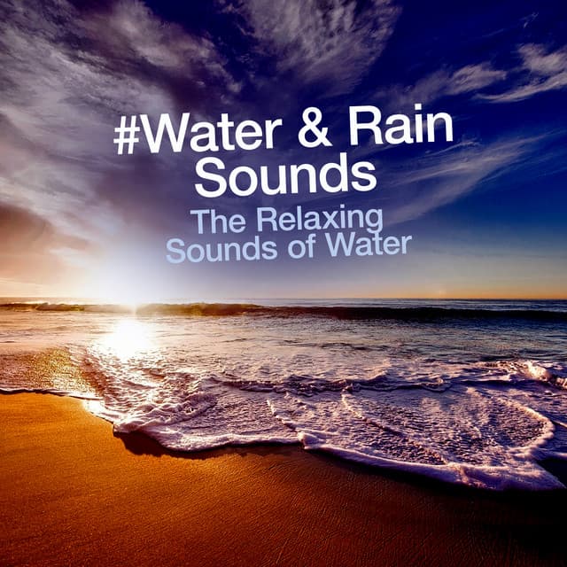 #Water & Rain Sounds - The Relaxing Sounds of Water