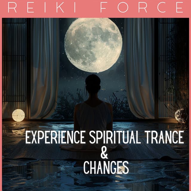 Experience Spiritual Trance & Changes - Reiki Force