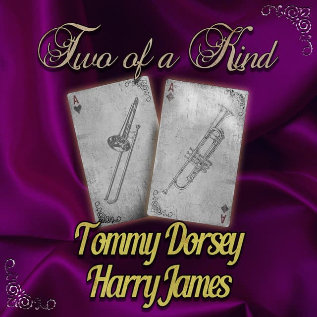 Two of a Kind: Tommy Dorsey & Harry James - Tommy Dorsey