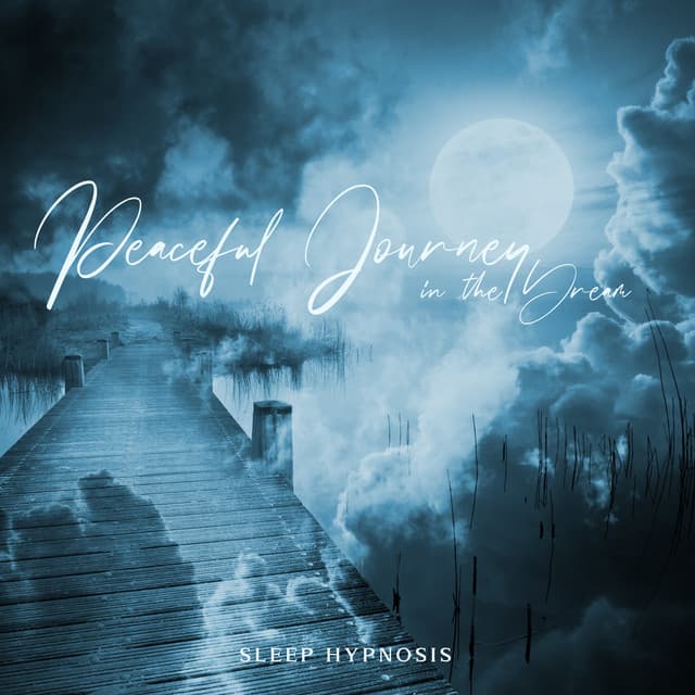 Peaceful Journey in the Dream: Sleep Hypnosis and Deep Relax for Cloudy Mind, Sleep is the Best Meditation - Deep Sleep Maestro Sounds