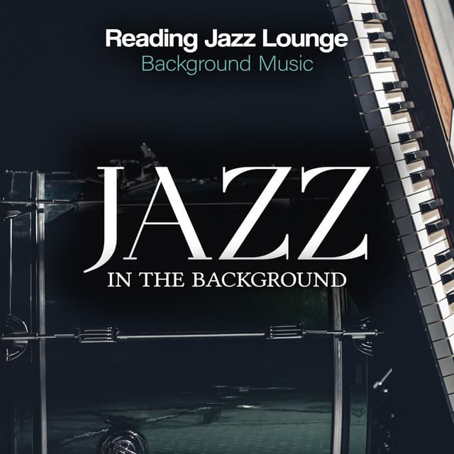 Jazz in the Background - Reading Jazz Lounge Background Music