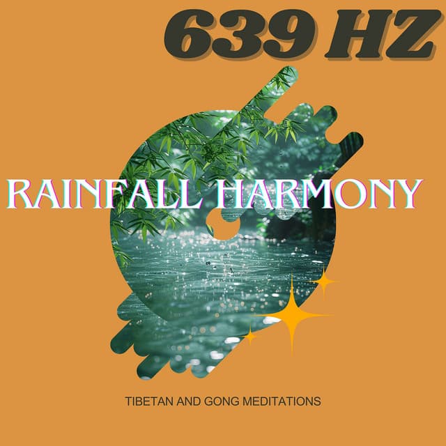 639 Hz Rainfall Harmony: Tibetan and Gong Meditations - Healing Medicine