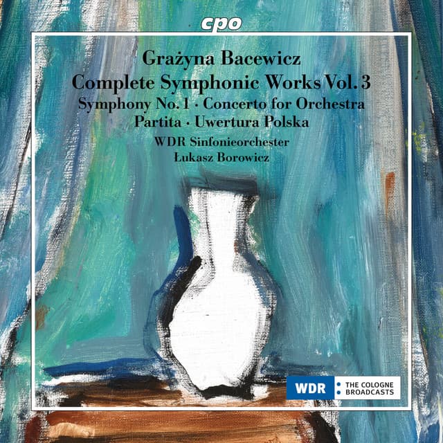 Bacewicz: Complete Symphonic Works, Vol. 3 - Grażyna Bacewicz