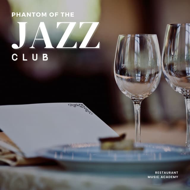 Phantom of the Jazz Club: Restaurant Jazz - Restaurant Music Academy