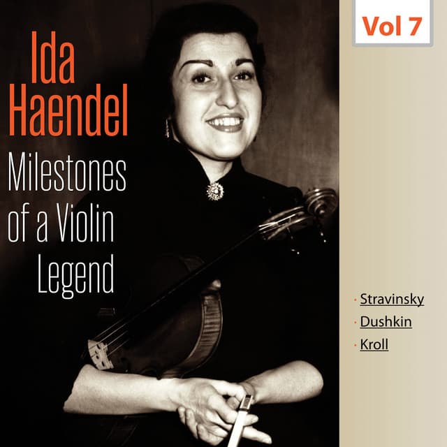 Milestones of a Violin Legend: Ida Haendel, Vol. 7 - Igor Stravinsky