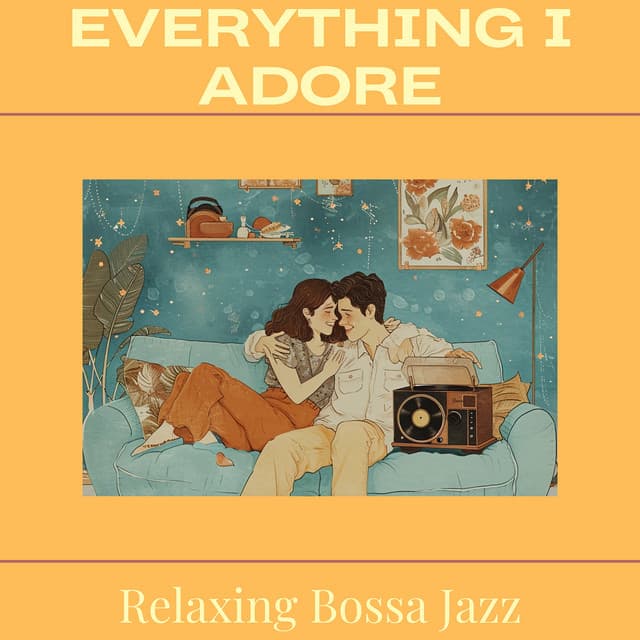 Everything I Adore - Relaxing Bossa Jazz