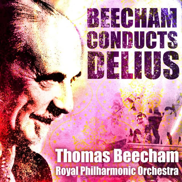 Sir Thomas Beecham Conducts Delius - Frederick Delius