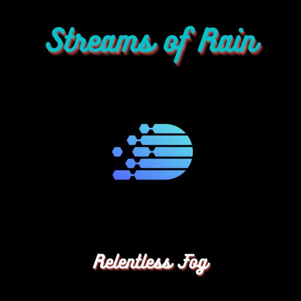 Streams of Rain - Relentless Fog
