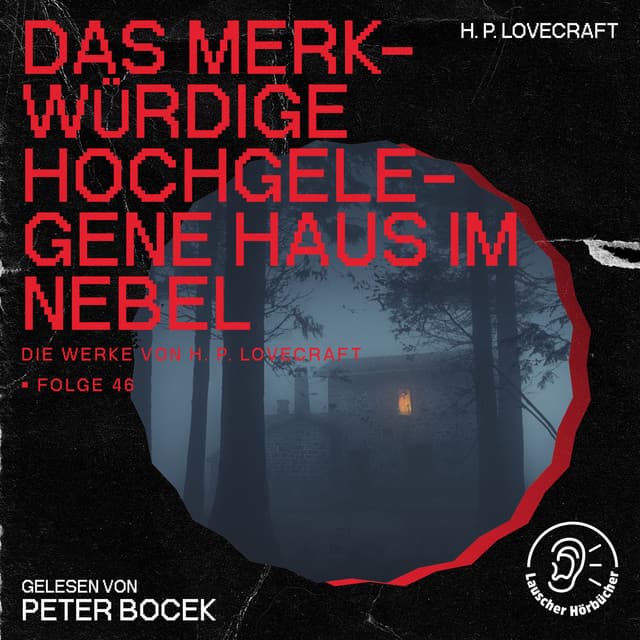 Das merkwürdige hochgelegene Haus im Nebel - Die Werke von H. P. Lovecraft