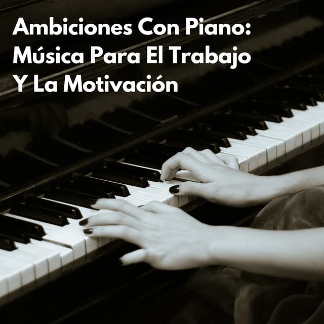 Ambiciones Con Piano: Música Para El Trabajo Y La Motivación - Cóctel Piano Bar Jazz