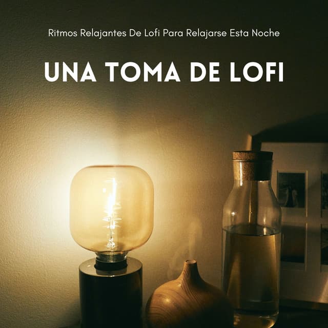 Una Toma De Lofi: Ritmos Relajantes De Lofi Para Relajarse Esta Noche - Ritmos soñolientos de Lofi