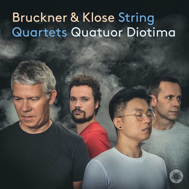 Bruckner & Klose: String Quartets - Quatuor Diotima