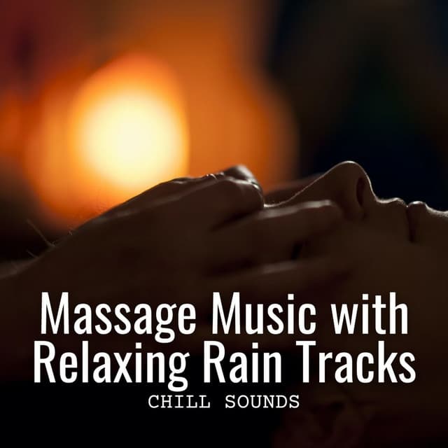 Chill Sounds: Massage Music with Relaxing Rain Tracks - Rain Studios
