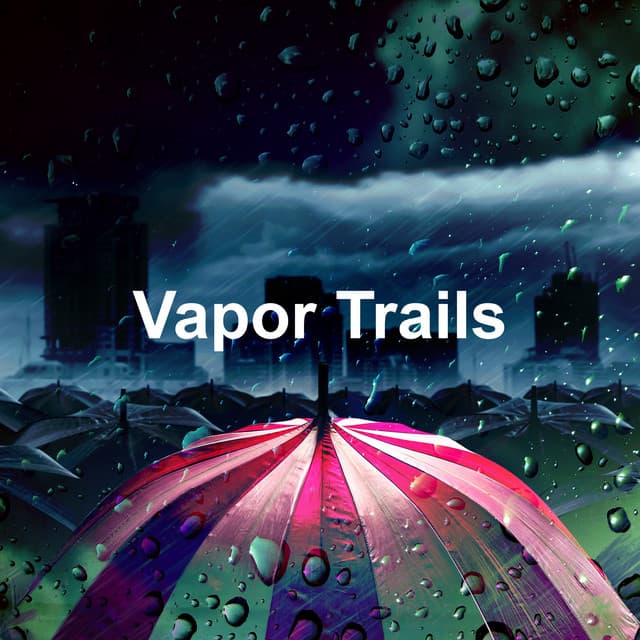 Vapor Trails - Rain Hard