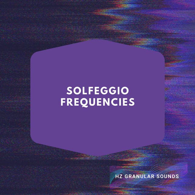 Solfeggio Frequencies: Mindful Harmony - Hz Granular Sounds