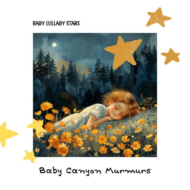 Baby Canyon Murmurs - Baby Lullaby Stars