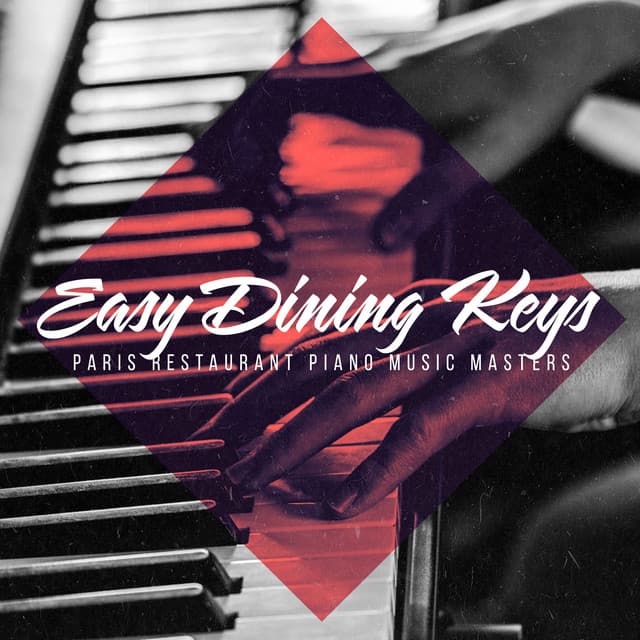 Easy Dining Keys - Paris Restaurant Piano Music Masters