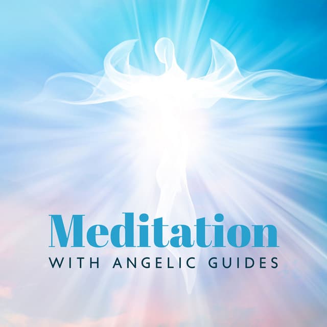 Meditation with Angelic Guides: Heavenly Sounds to Help You Reveal Your Path, Meditation Melodies to Connect with Your Spirit Guides - Black Butterfly Music Ensemble
