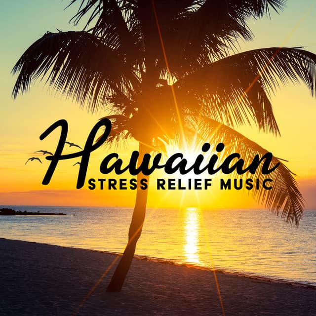Hawaiian Stress Relief Music - Relieve Stress Music Academy