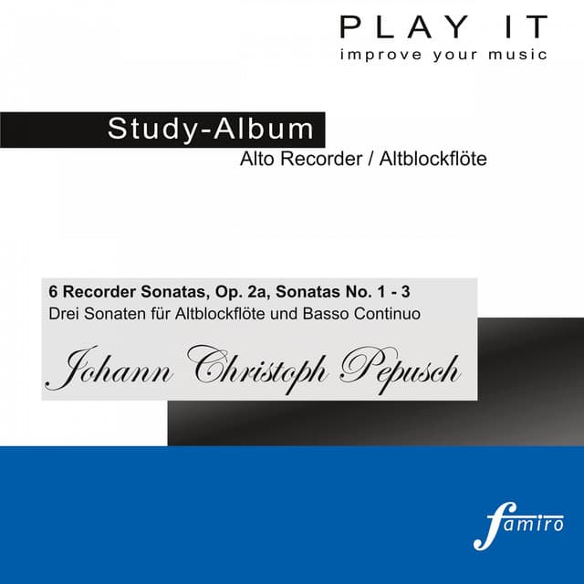 Play it - Study Album - Alto Recorder / Altblockflöte; Johann Christoph Pepusch: 6 Recorder Sonatas, Op. 2a, Sonatas No. 1 - 3 - Johann Christoph Pepusch
