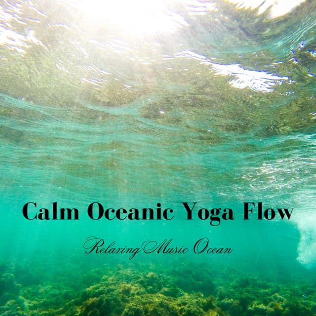 Calm Oceanic Yoga Flow: Relaxing Music Ocean - Ocean Of White Noise