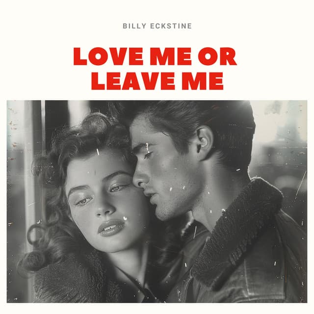 Love Me Or Leave Me - Billy Eckstine