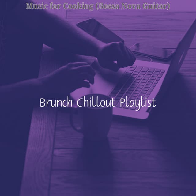 Music for Cooking - Brunch Chillout Playlist
