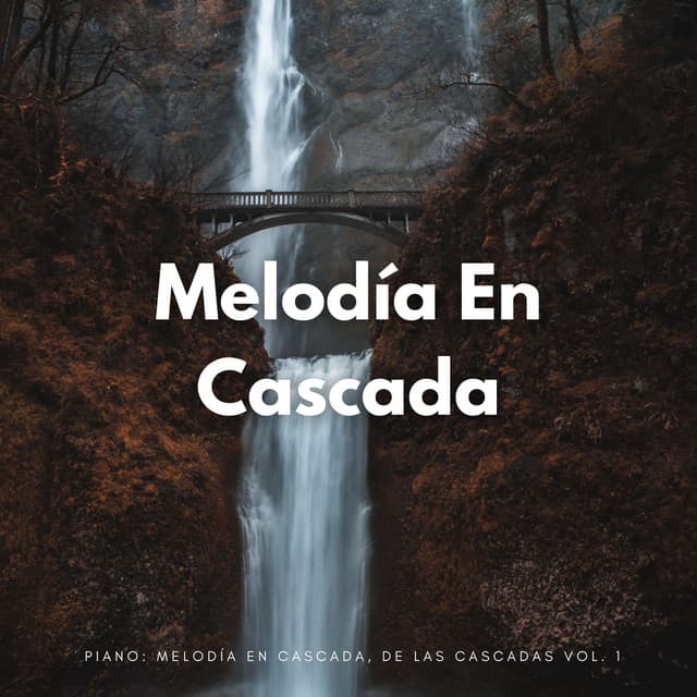 Piano: Melodía En Cascada, De Las Cascadas Vol. 1 - Relajación Pianística