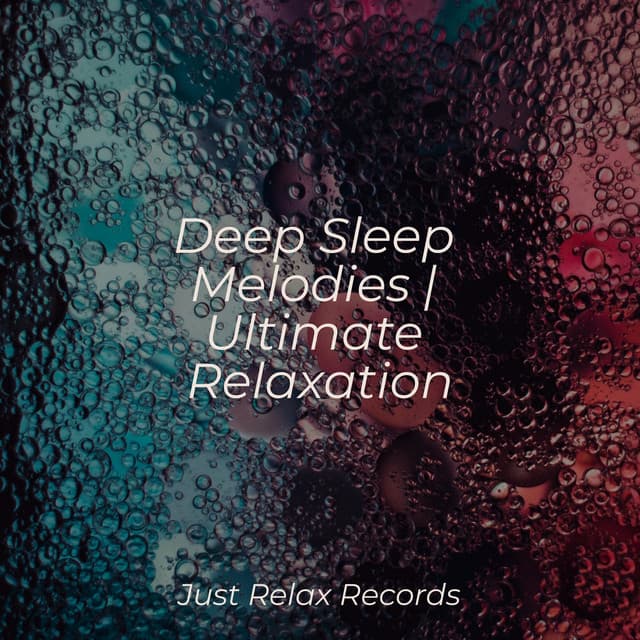 Deep Sleep Melodies | Ultimate Relaxation - Naturaleza Sonidos