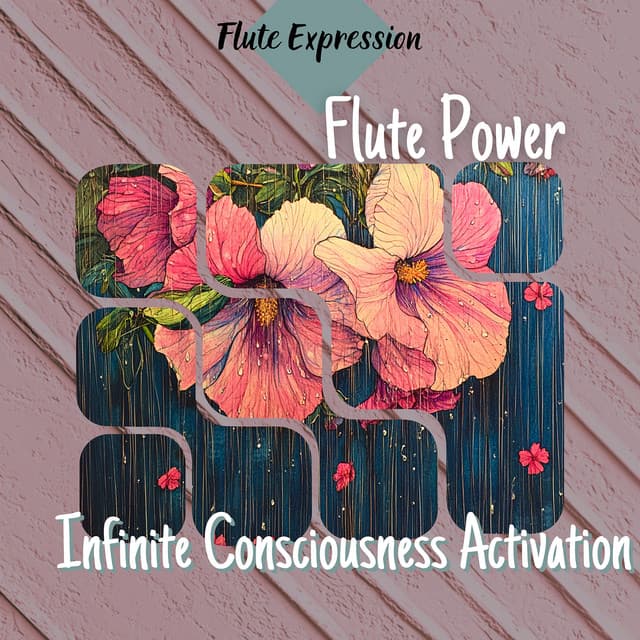 Flute Power: Infinite Consciousness Activation - Flute Expression