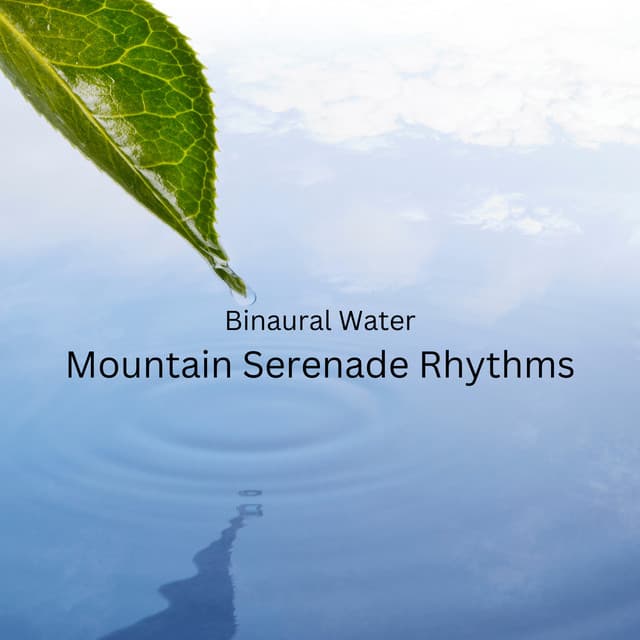 Binaural Water: Mountain Serenade Rhythms - Binaural Beats Deep Sleep