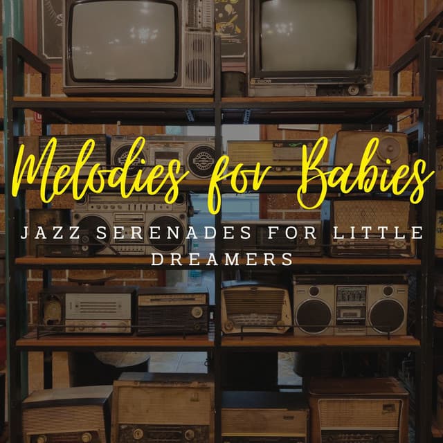 Jazz Serenades for Little Dreamers: Coffee Lounge Melodies for Baby - Jazz for Babies