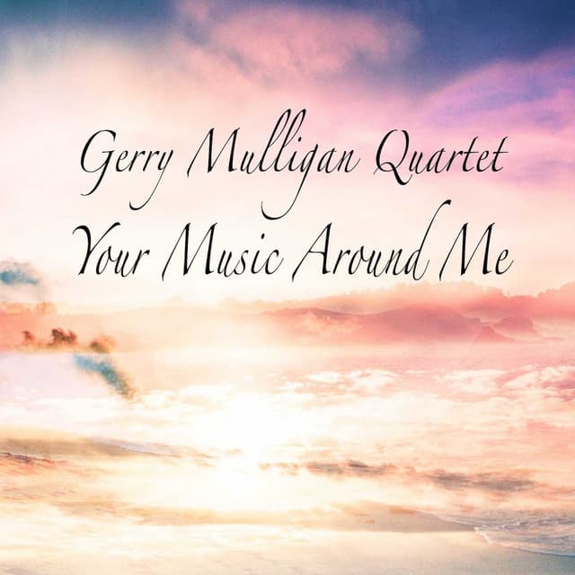 Your Music Around Me - Gerry Mulligan Quartet