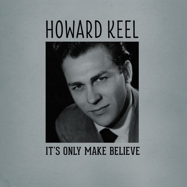 It's Only Make Believe - Howard Keel