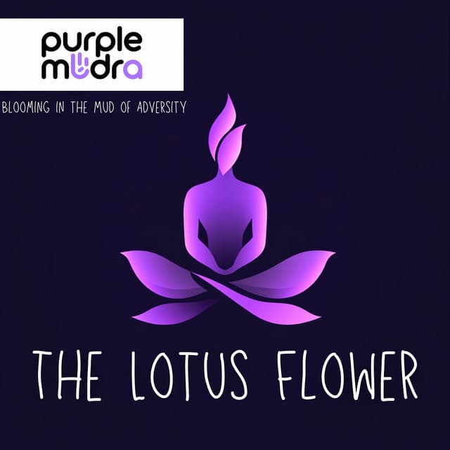 The Lotus Flower: Blooming in the Mud of Adversity - Purple Mudra