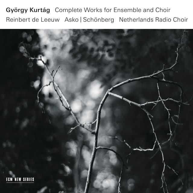 Kurtág: Complete Works for Ensemble and Choir - György Kurtág