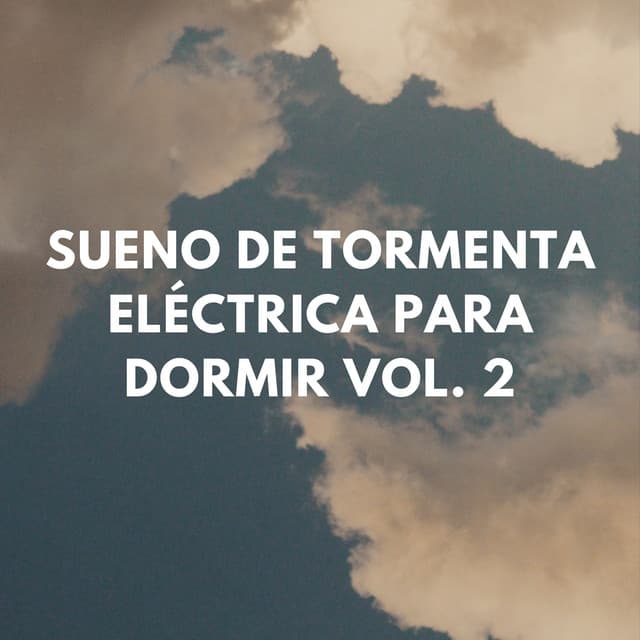 Sueno De Tormenta Eléctrica Para Dormir Vol. 2 - Ambiente de Tormenta