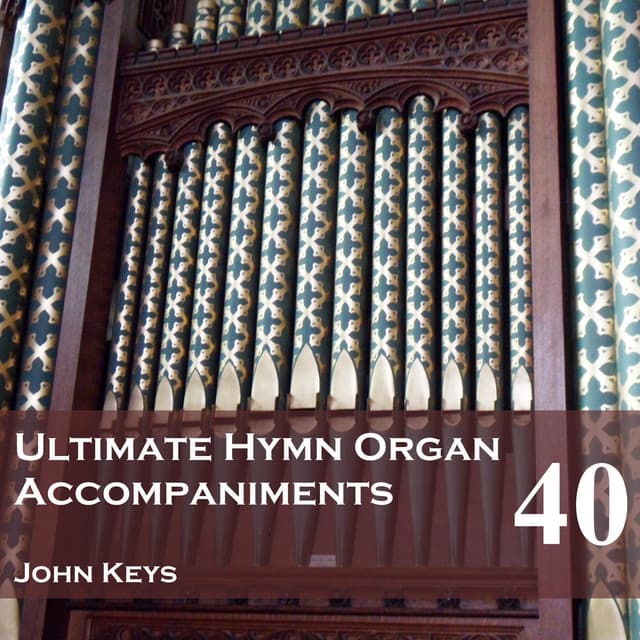 Ultimate Hymn Organ Accompaniments, Vol. 40 - John Keys