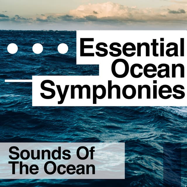 Essential Ocean Symphonies - Sounds Of The Ocean