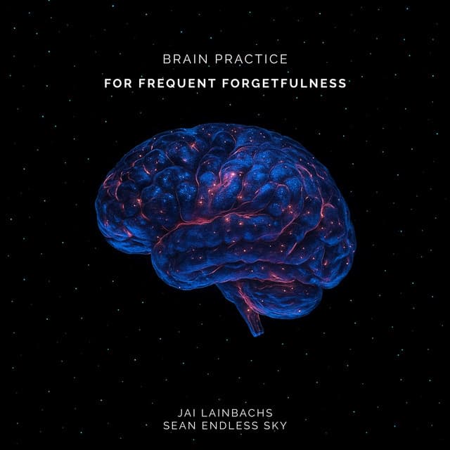 Brain Practice for Frequent Forgetfulness - Jai Lainbachs