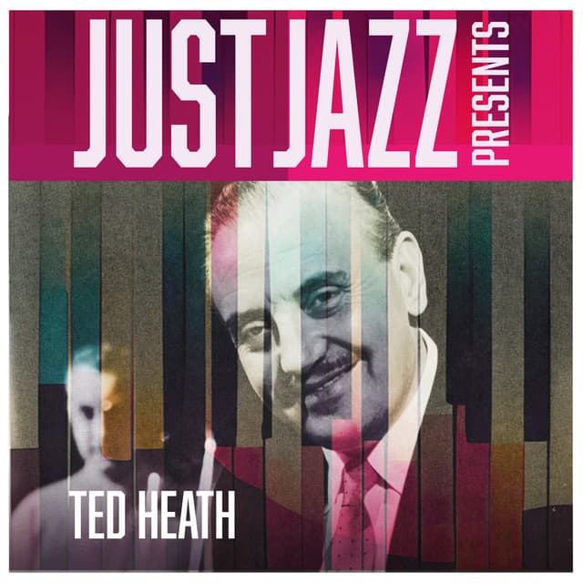 Just Jazz Presents, Ted Heath - Ted Heath