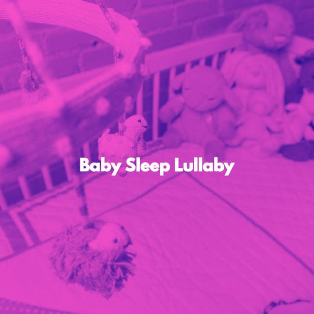 Baby Sleep Lullaby - Resting Baby Playlist