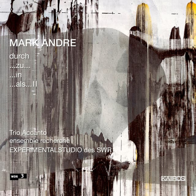 Mark Andre: Chamber Works - Mark Andre