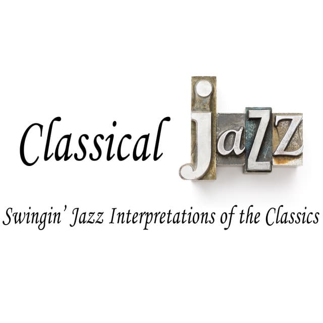 Classical Jazz: Swingin' Jazz Interpretations of the Classics - David Hazeltine
